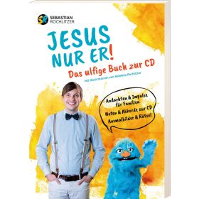 Jesus nur Er! - Das ulfige Buch zur CD