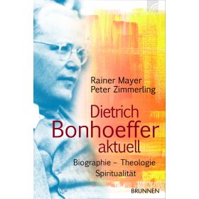 Dietrich Bonhoeffer aktuell