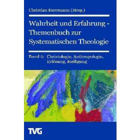 Wahrheit und Erfahrung Bd. 2 - Themenbuch zur Systematischen Theologie