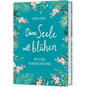 Produktbild des Artikels Deine Seele will blühen (Buch - Gebunden)
