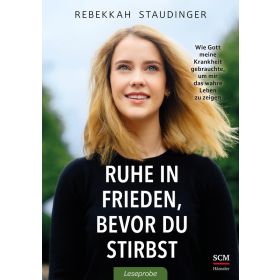 Leseprobe "Rebekkah Staudinger-Ruhe in Frieden, bevor du stirbst" - 25 Ex.