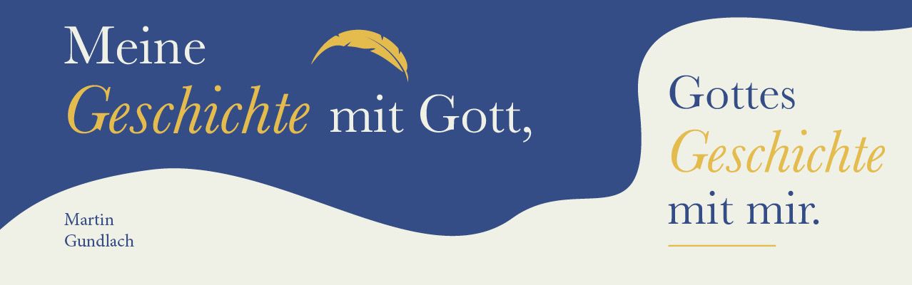 Banner - Meine Geschichte mit Gott, Gottes Geschichte mit mir