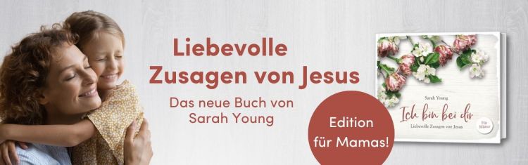 Ich bin bei dir - Liebesbriefe von Jesus für Mütter